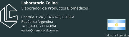 Laboratorio CelinaElaborador de Productos BiomédicosCharrúa 3124 [C1437AZF] C.A.B..ARepública ArgentinaTe.: [54-11] 2137-6094ventas@membracel.com.ar Industria Argentina